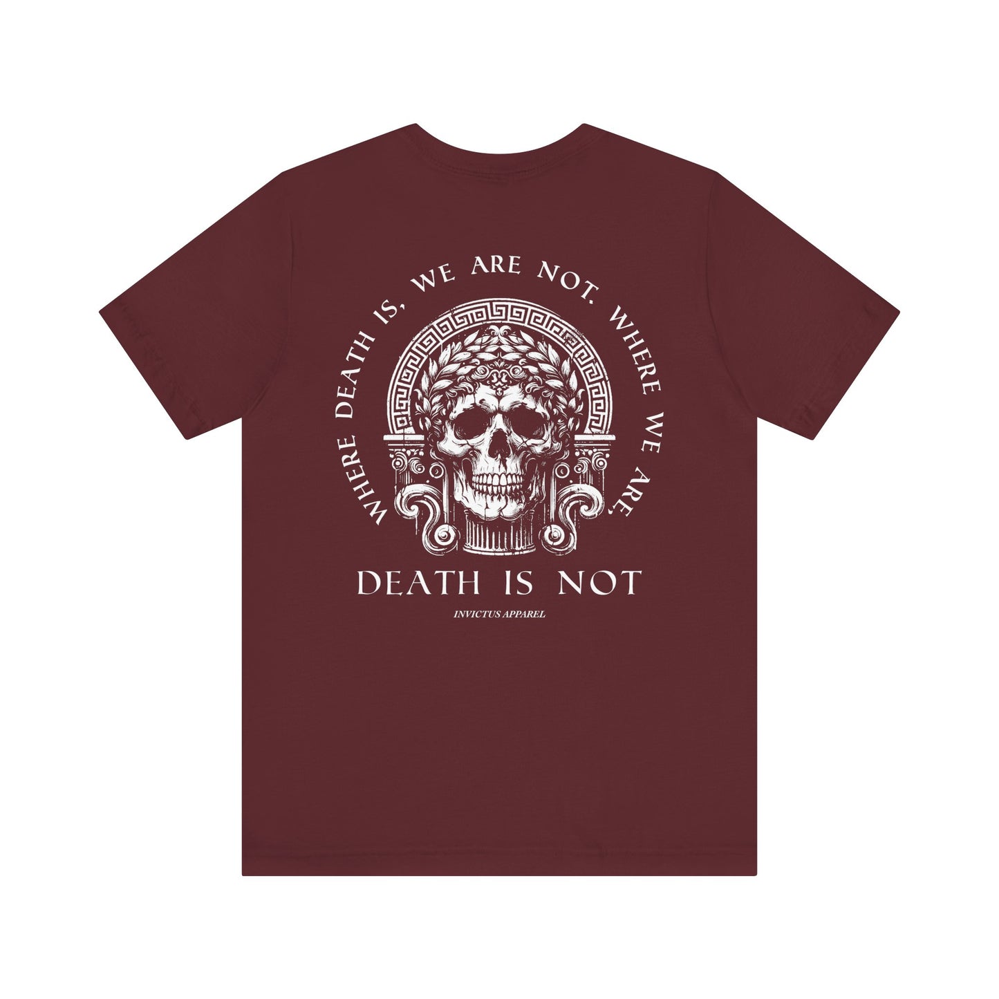 Where We Are, Death Is Not T-Shirt