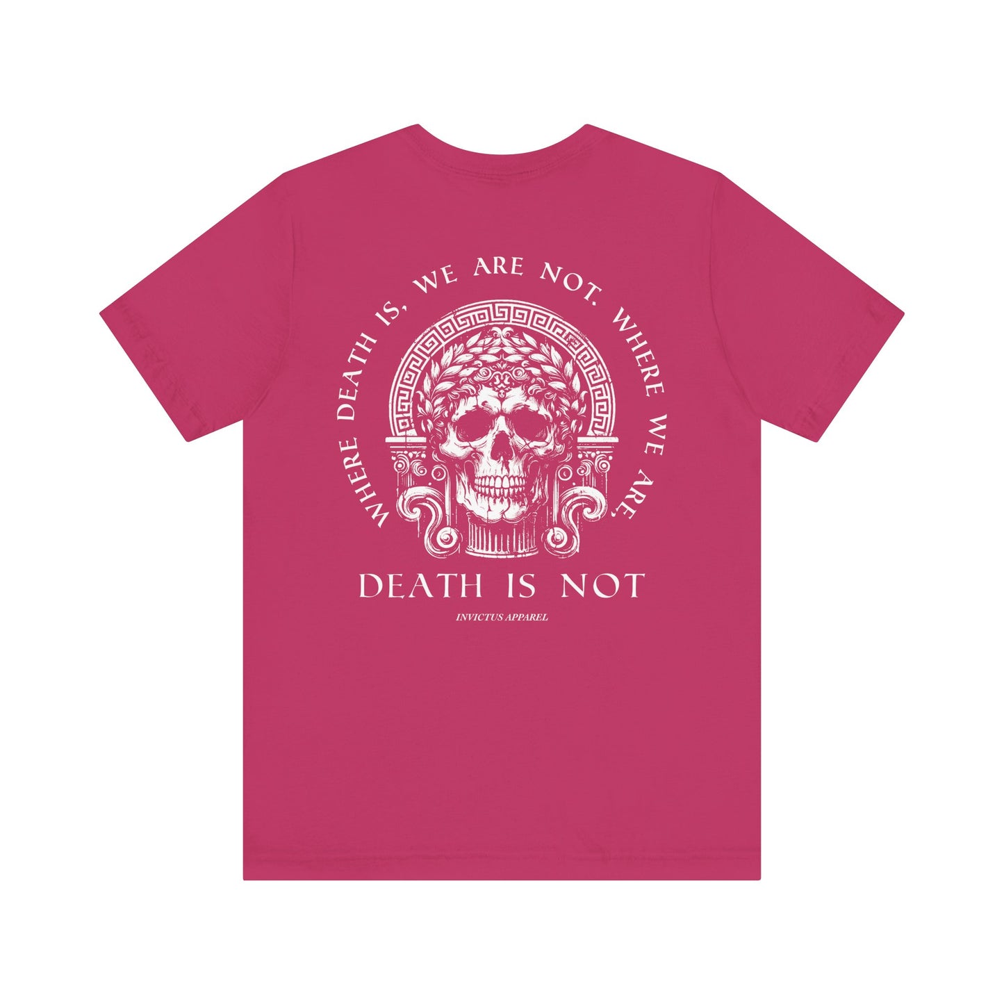 Where We Are, Death Is Not T-Shirt