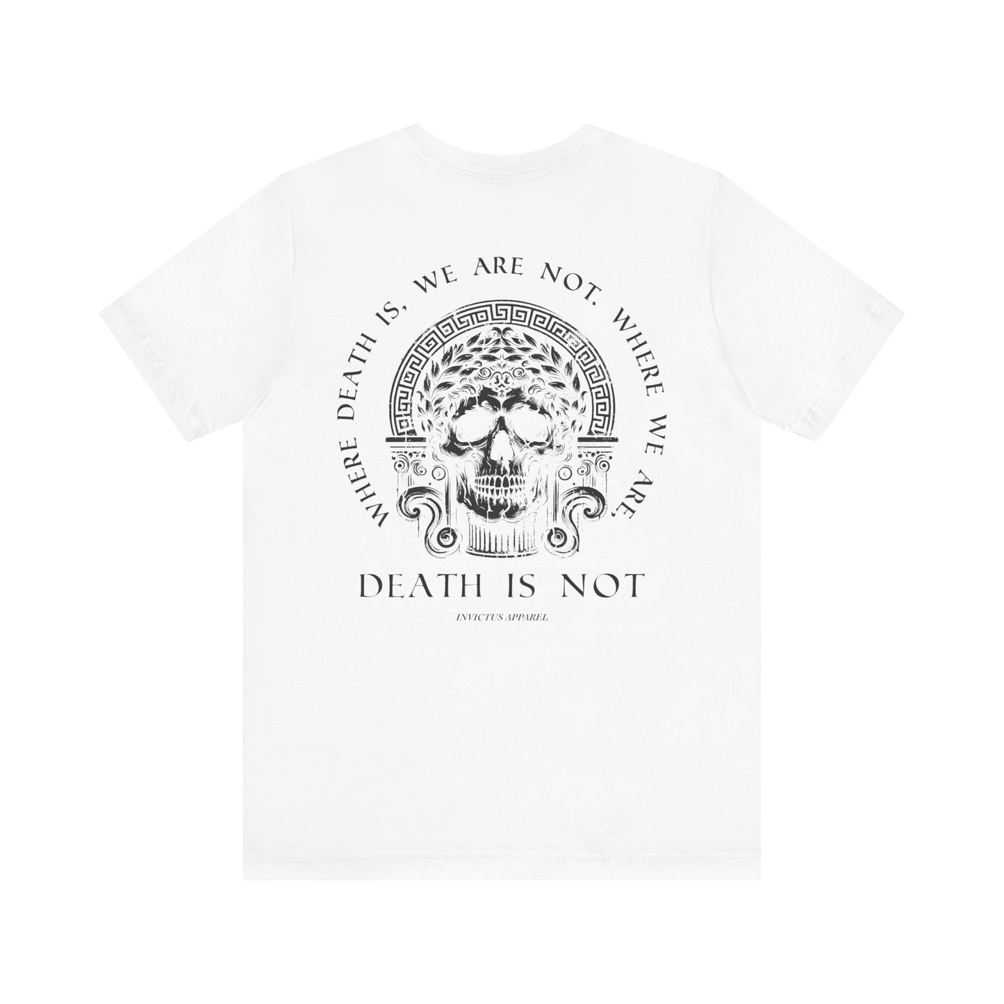 Where We Are, Death Is Not T-Shirt
