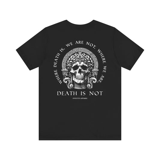 Where We Are, Death Is Not T-Shirt